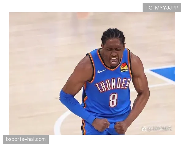 杰伦·威廉姆斯突破能力提升显著 拉开外线投篮空间助攻效率提升